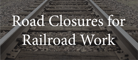 Road Closures for Railroad Work_.png